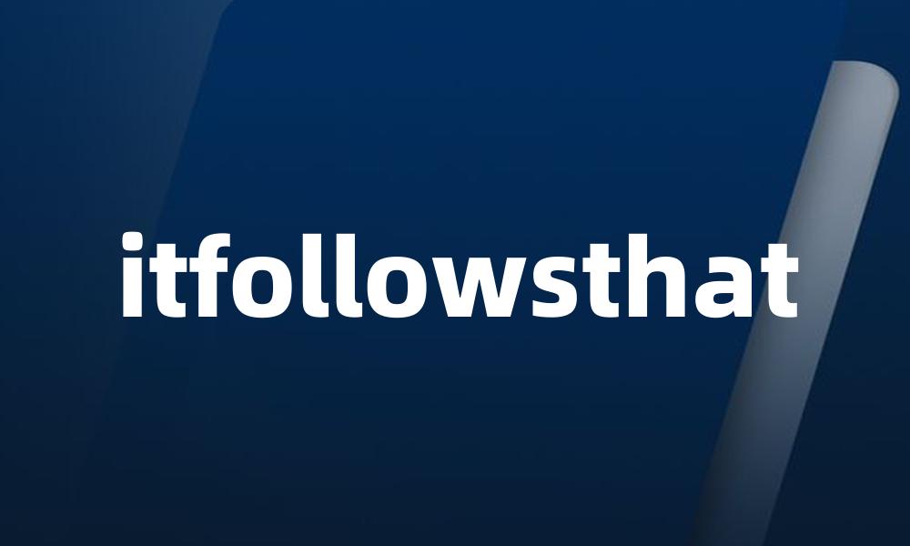 itfollowsthat