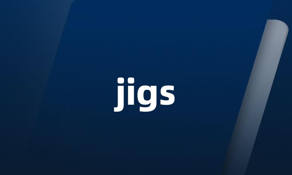 jigs