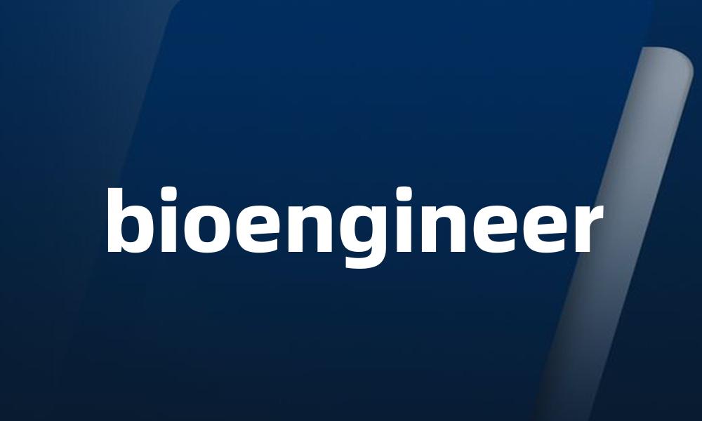 bioengineer