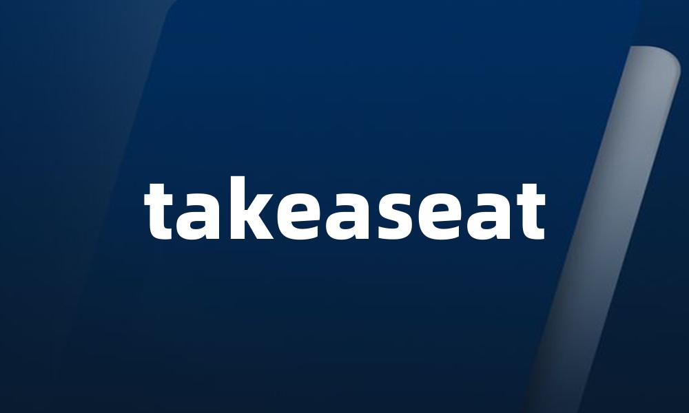 takeaseat