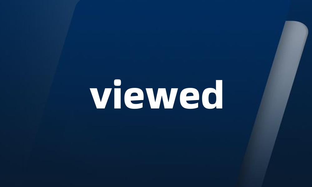 viewed