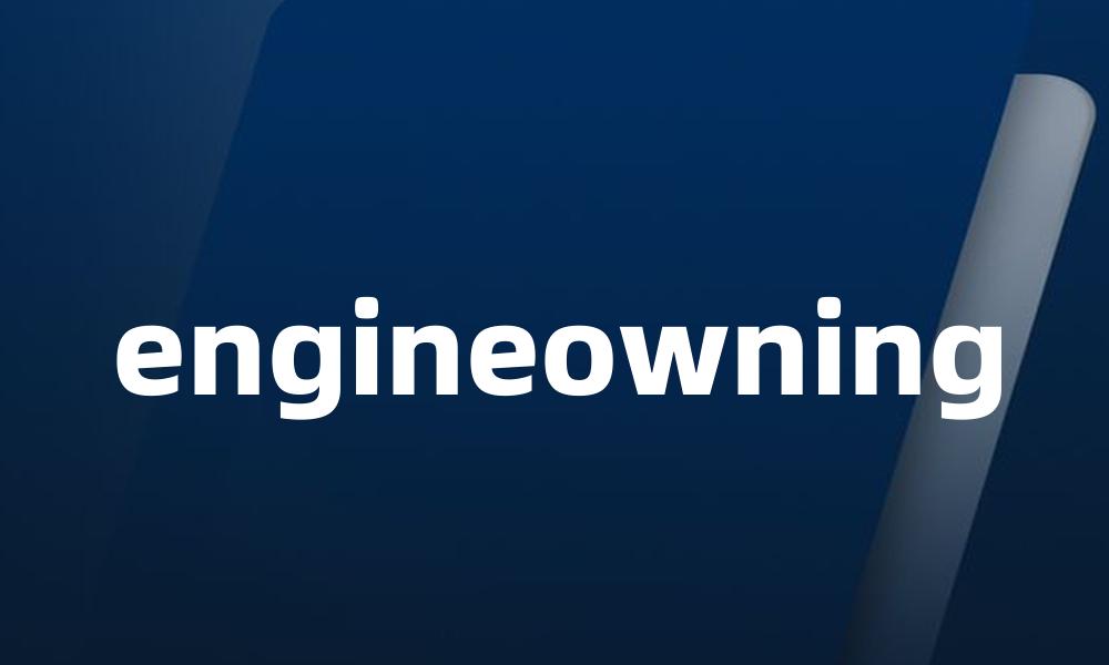 engineowning