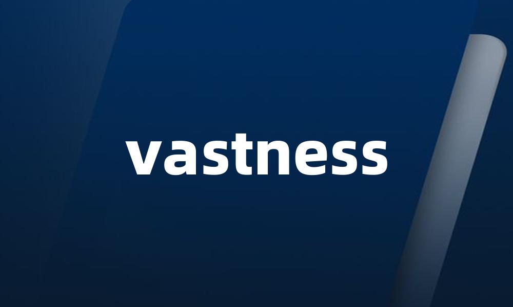 vastness