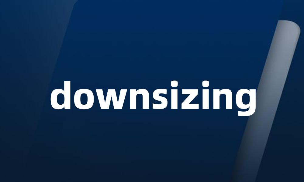 downsizing