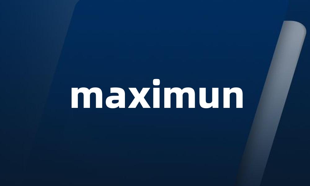 maximun