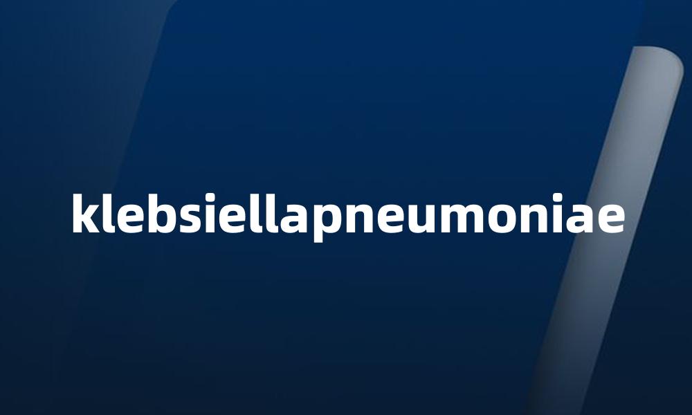 klebsiellapneumoniae