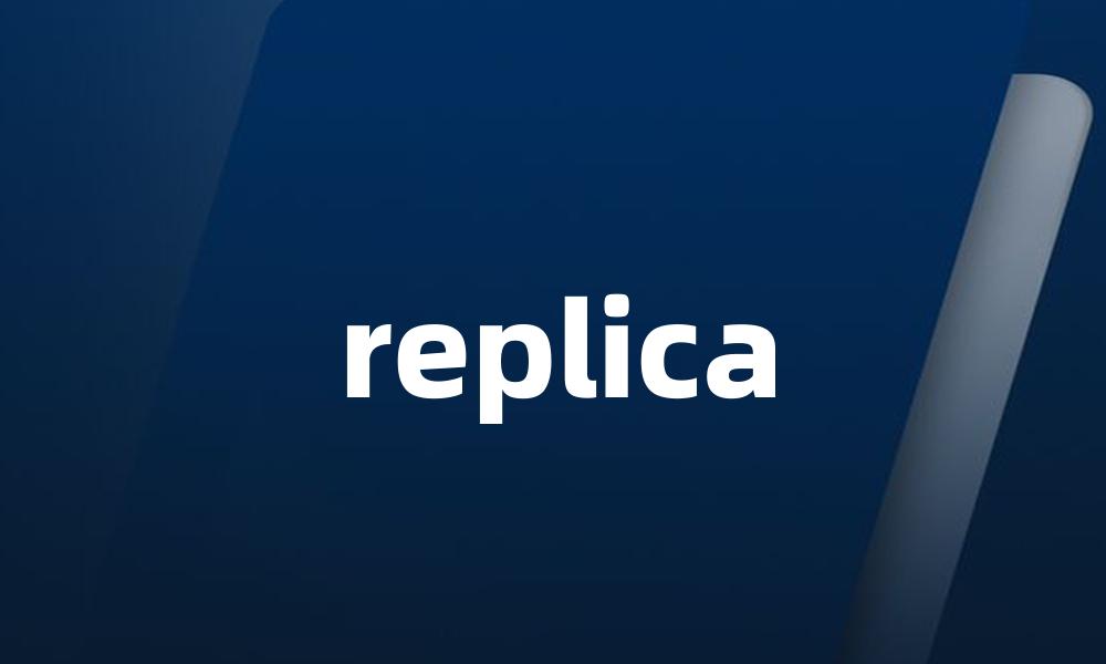 replica
