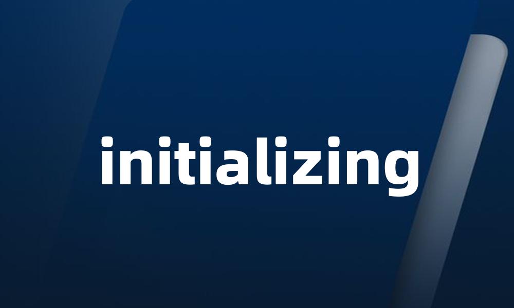 initializing