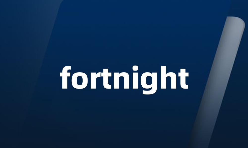 fortnight