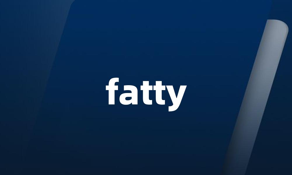 fatty
