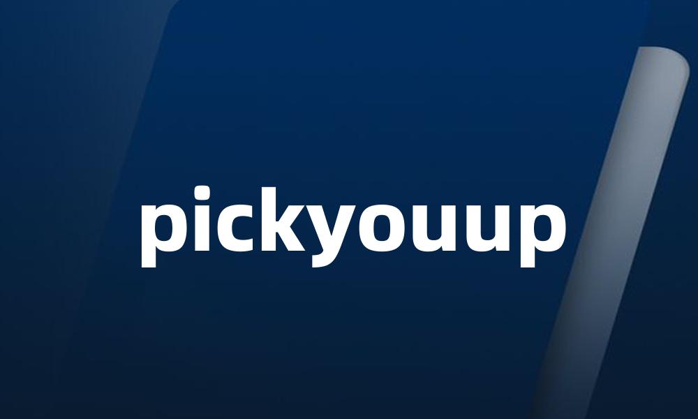 pickyouup
