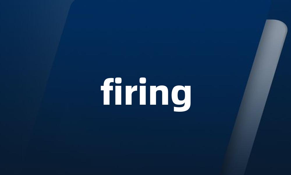 firing