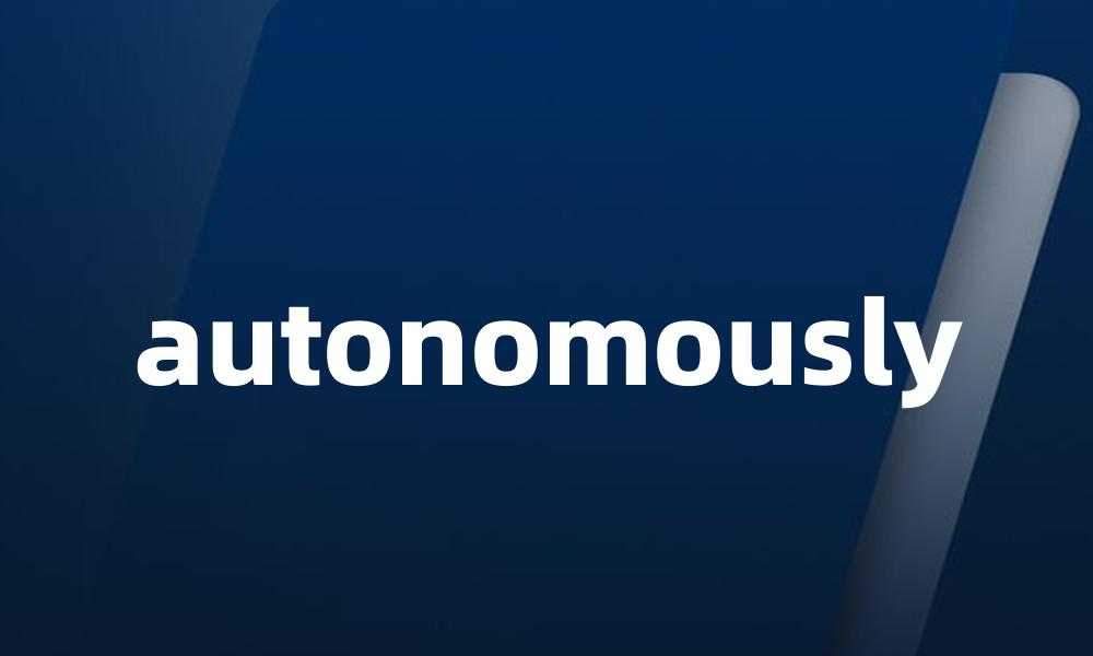 autonomously