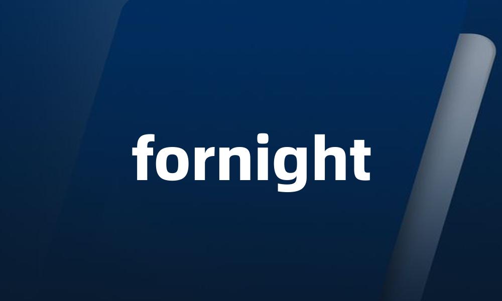 fornight