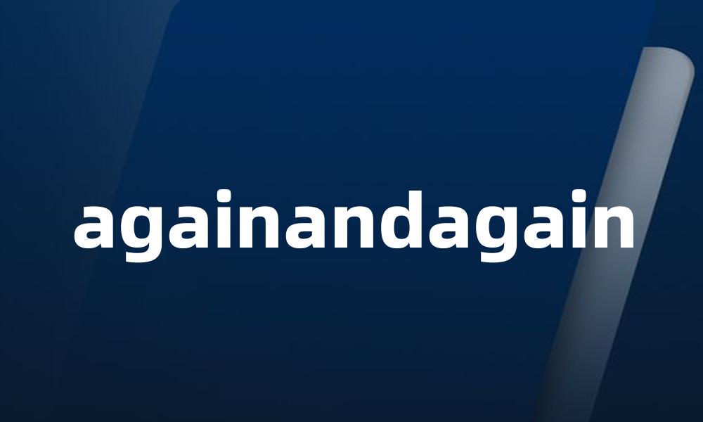 againandagain