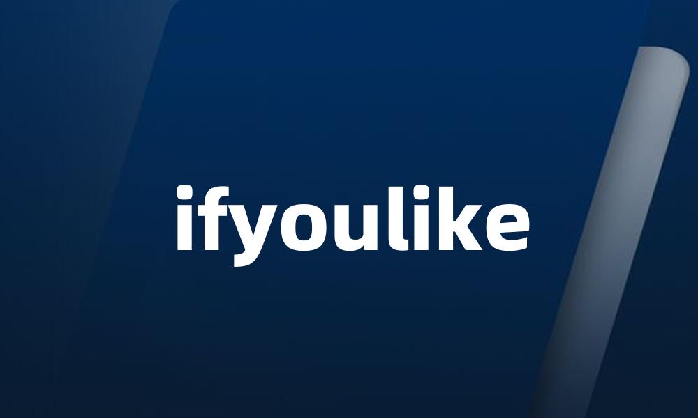 ifyoulike