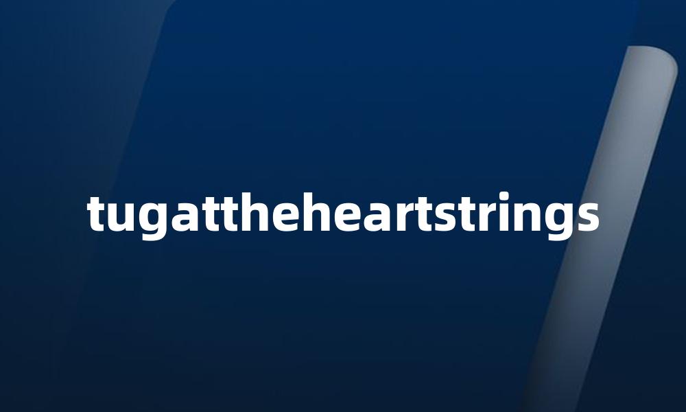 tugattheheartstrings