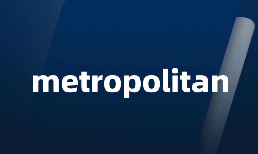 metropolitan