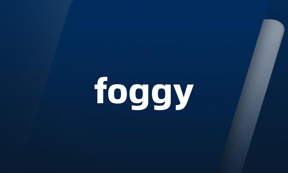 foggy