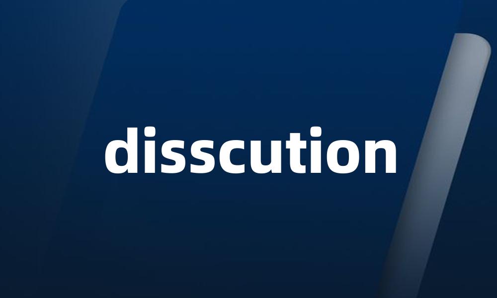 disscution