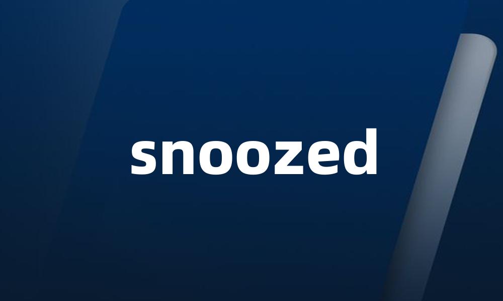 snoozed