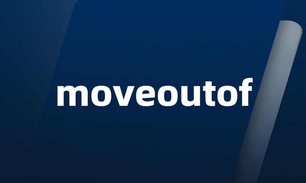 moveoutof