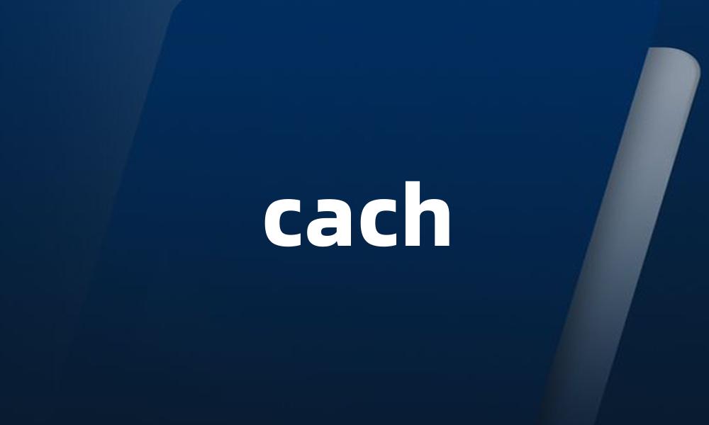 cach