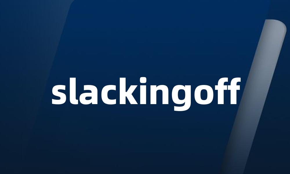 slackingoff