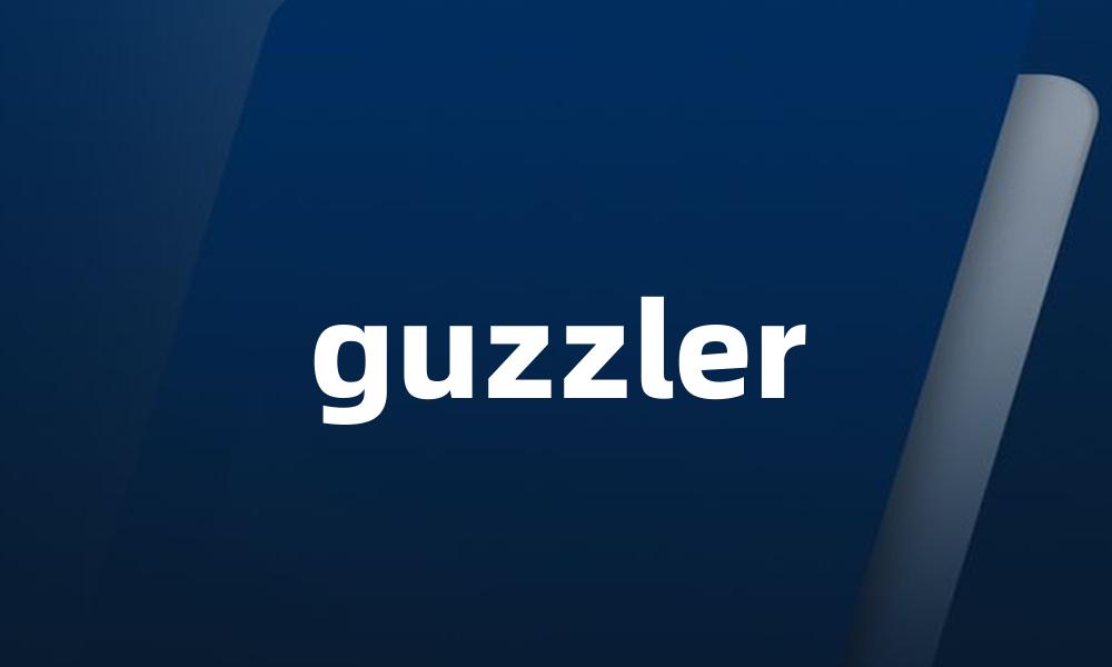guzzler