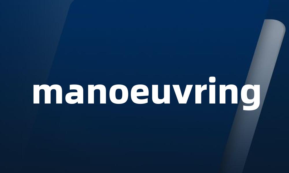manoeuvring