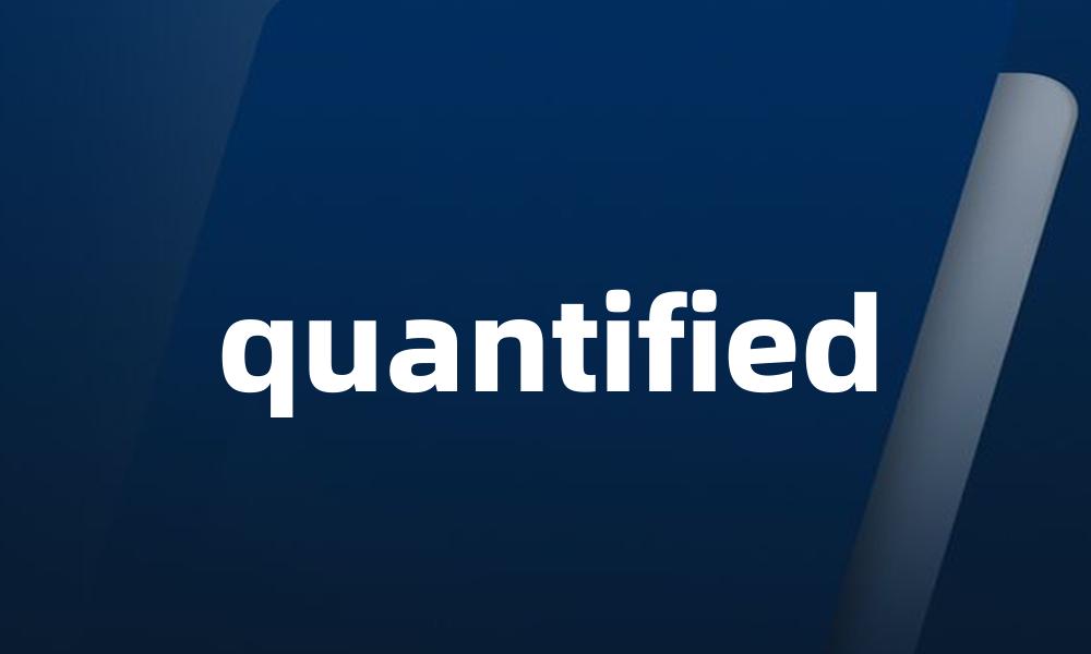 quantified
