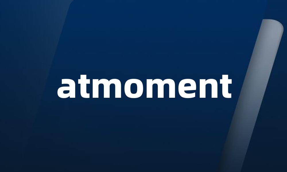 atmoment