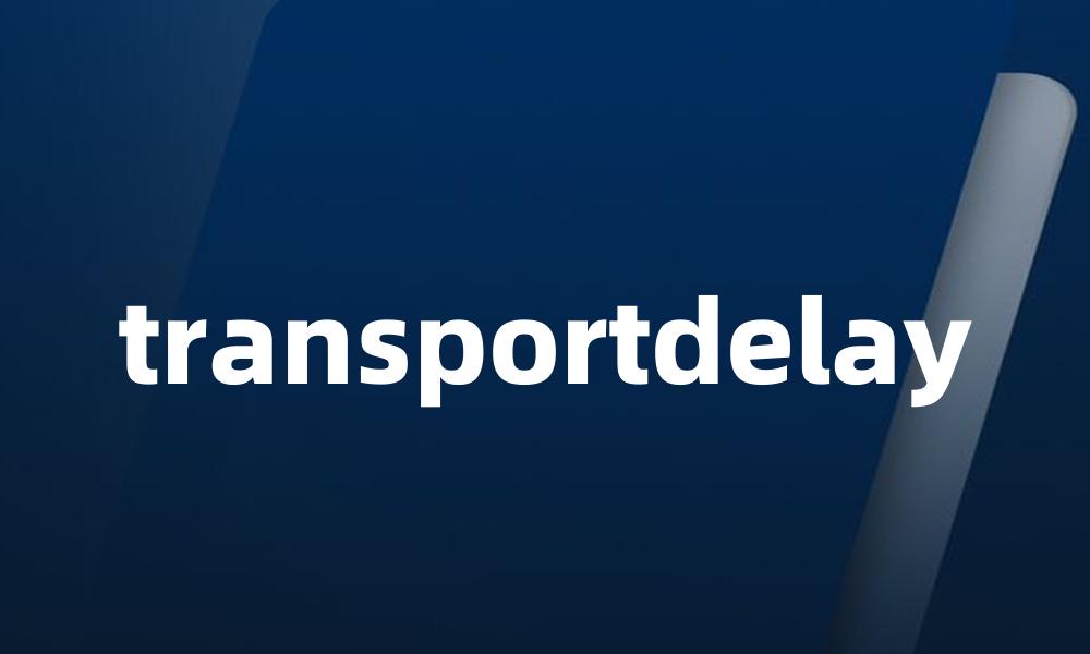 transportdelay