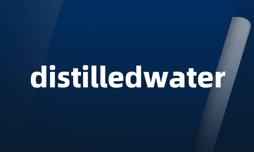 distilledwater