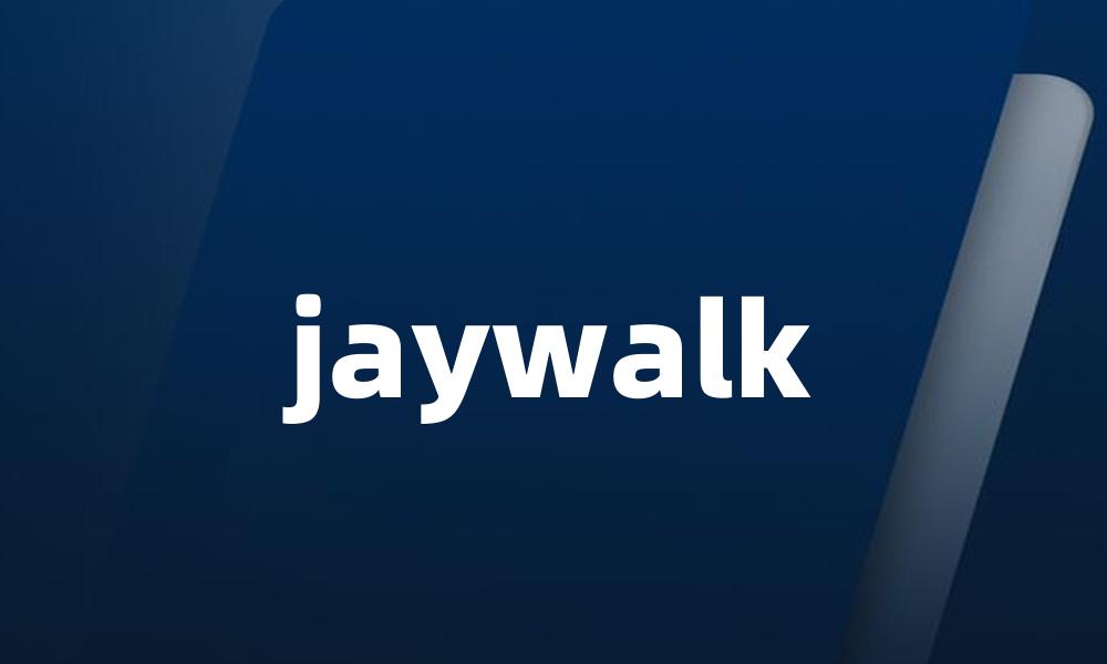jaywalk