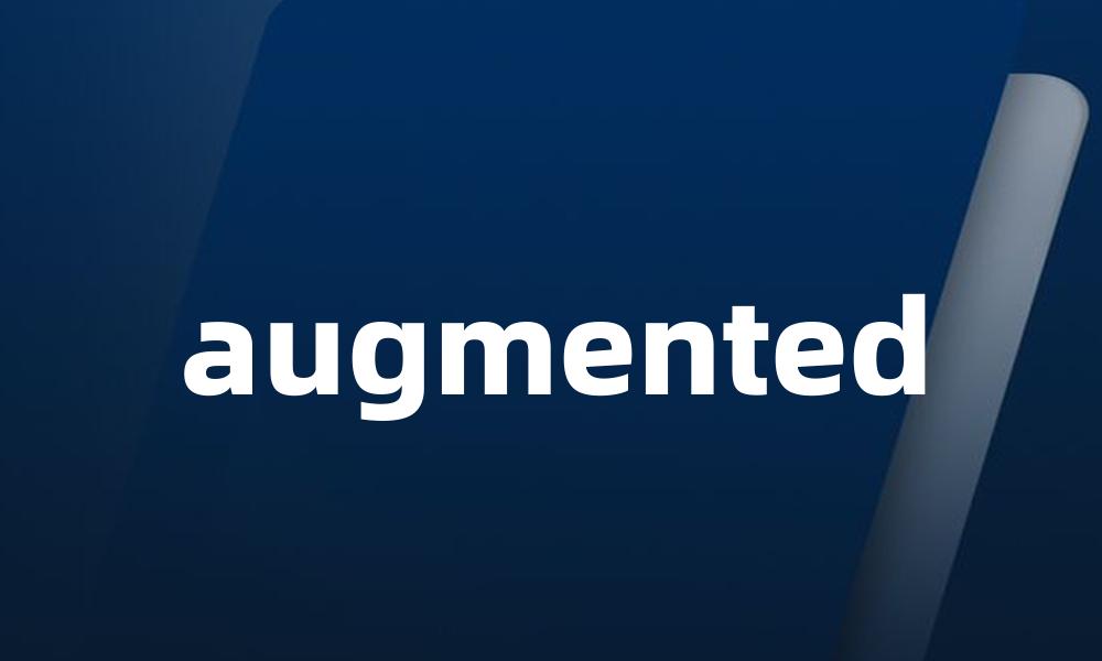 augmented