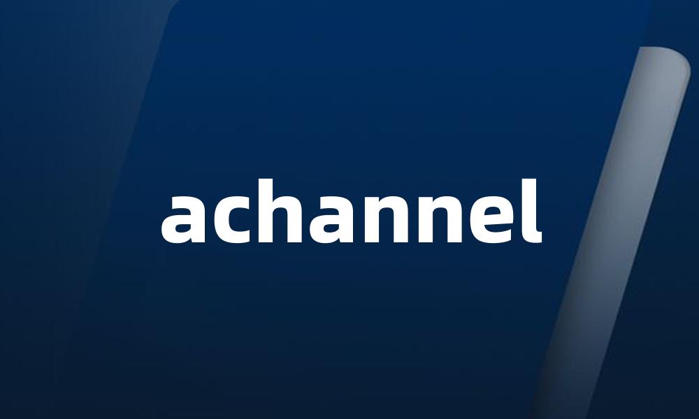 achannel