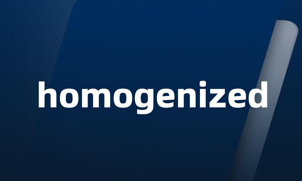 homogenized