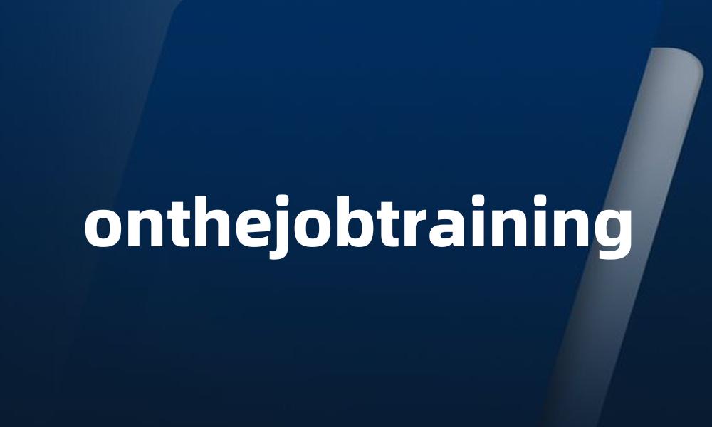 onthejobtraining