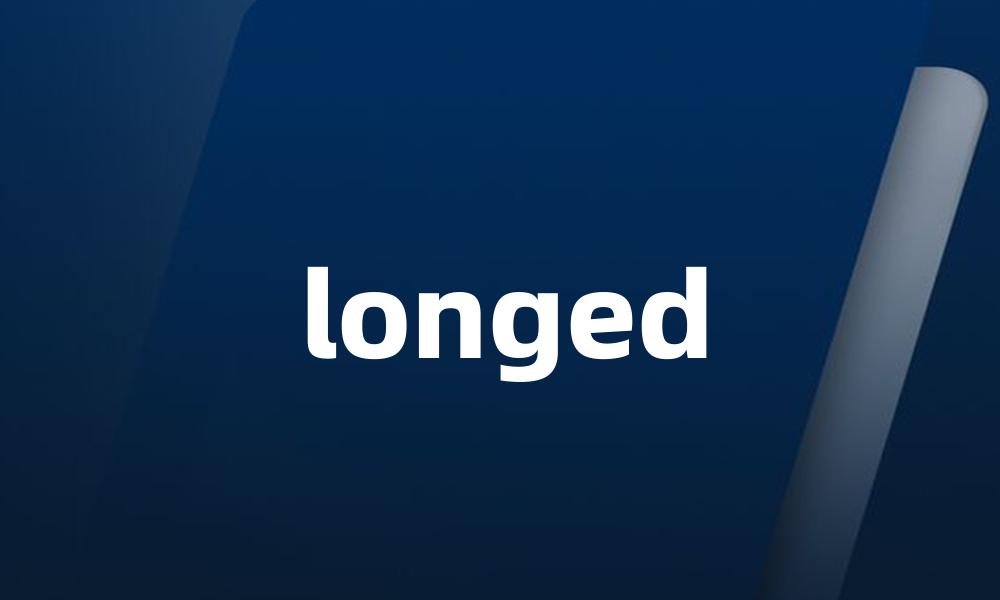 longed