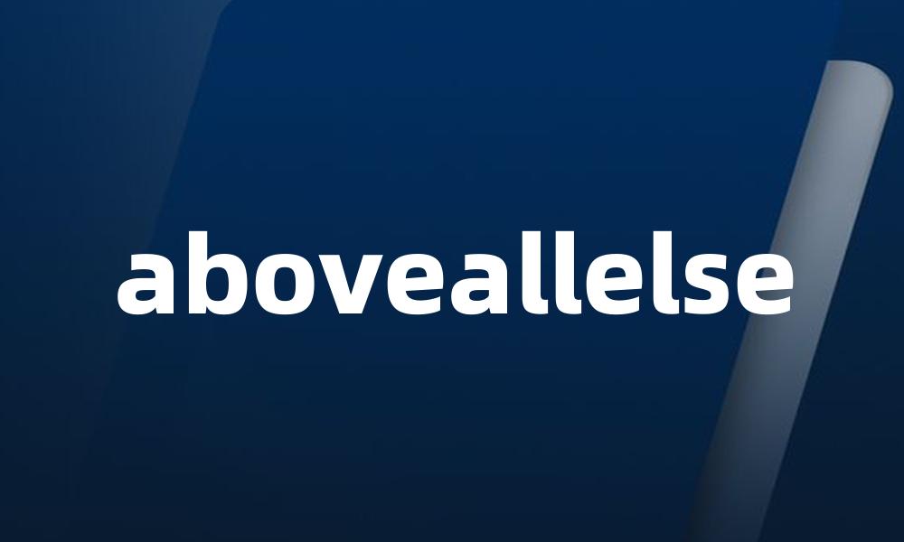 aboveallelse