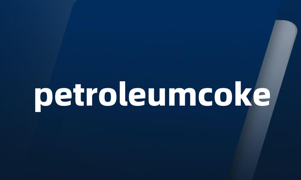 petroleumcoke