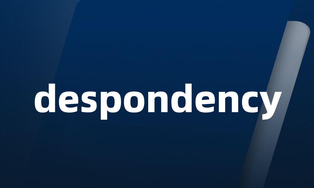 despondency