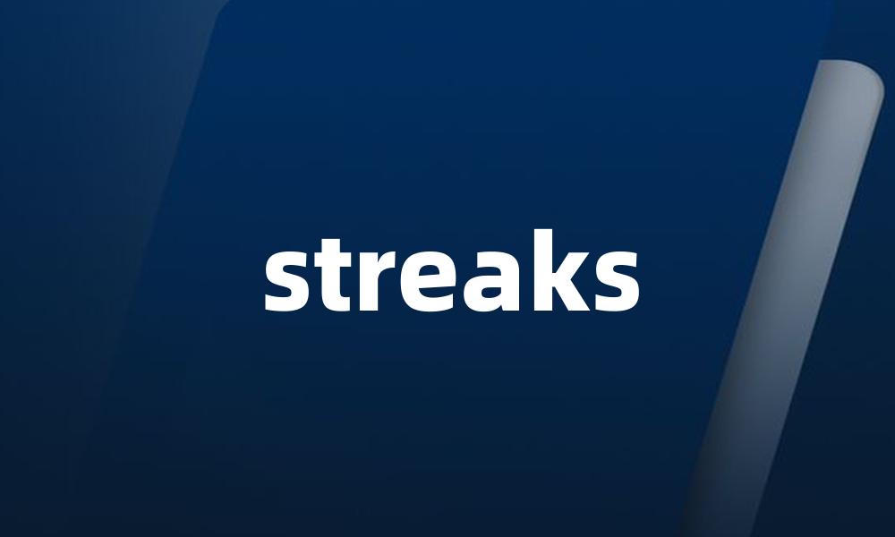 streaks