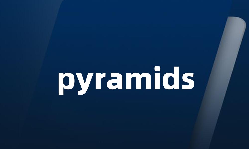pyramids