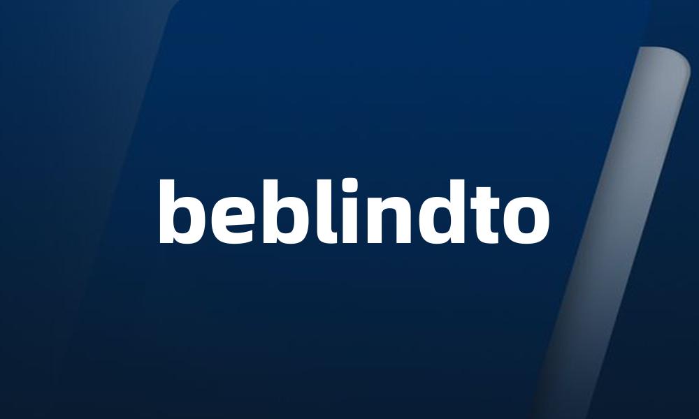 beblindto