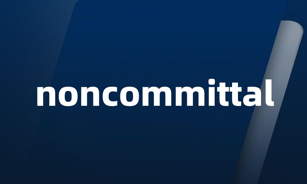noncommittal