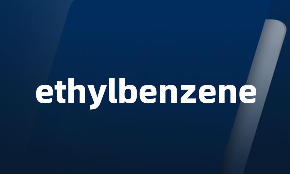 ethylbenzene