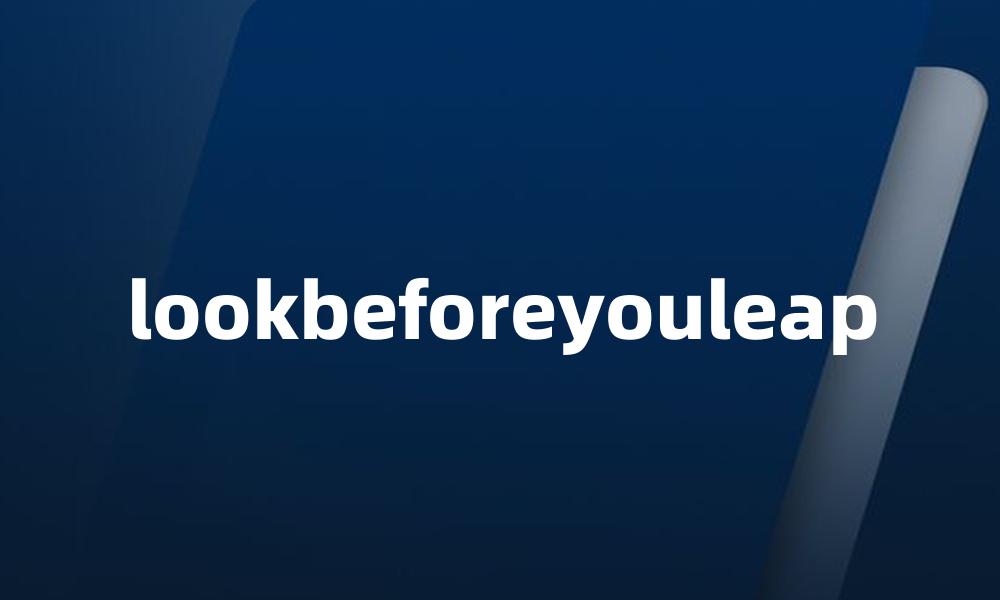 lookbeforeyouleap