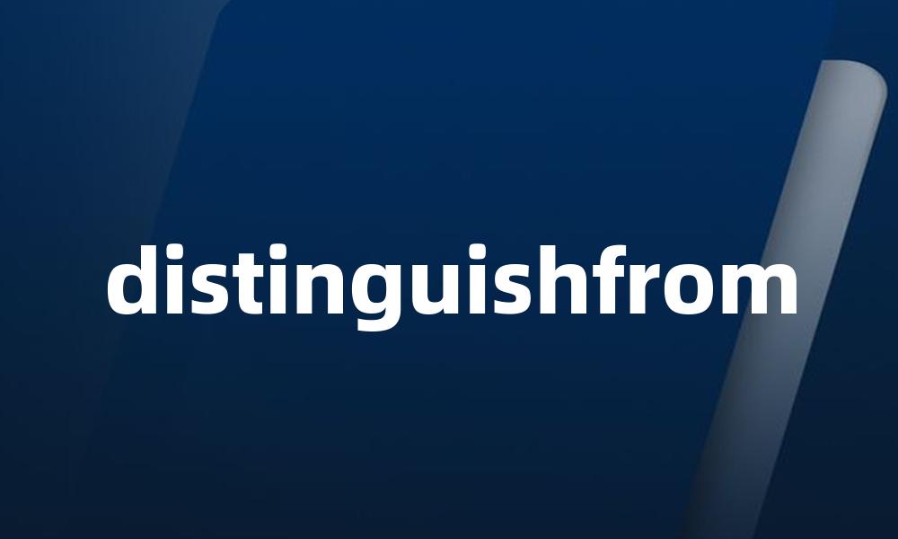 distinguishfrom